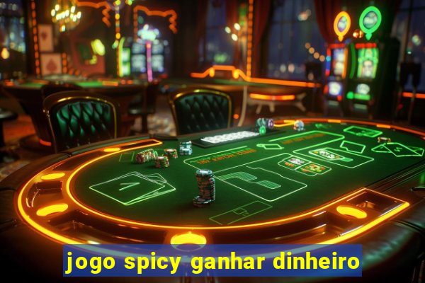 jogo spicy ganhar dinheiro